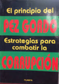 El principio del pez gordo - estrategias para combatir la corrupción