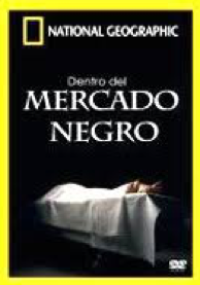 National Geographic - Dentro del mercado negro