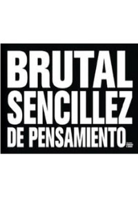 Brutal sencillez de pensamiento