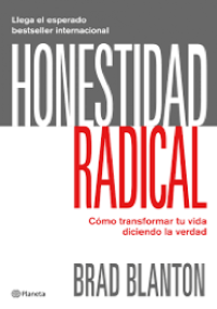 Honestidad Radical - Cómo transformar tu vida diciendo la verdad