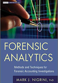 Forensic Analytics Methods and Techniques for Forensic Accounting Investigations