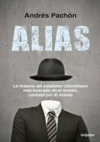 ALIAS - La historia del estafador colombiano más buscado en el mundo, contada por él mismo