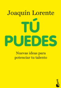 Tú puedes - Nuevas ideas para potenciar tu talento