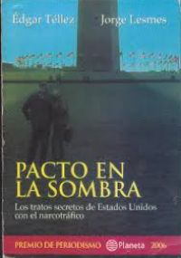 Pacto en la sombra -  Los tratos secretos de Estados Unidos con el narcotráfico