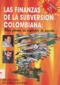 Las finanzas de la subversión colombiana: una forma de explotar la nación