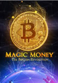 MAGIC MONEY - The Bitcoin Revolution