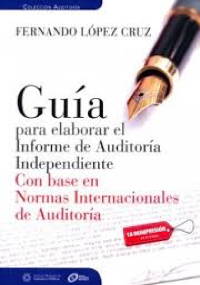 Guía para elaborar el Informe de Auditoría Independiente con base en Normas Internacionales de Auditoría