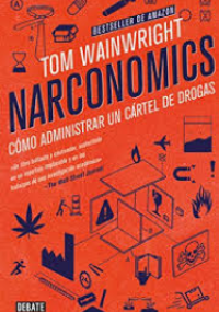 NARCONOMICS - Cómo administrar un cartel de drogas